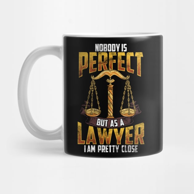 Nobody Is Perfect But As A Lawyer I`m Pretty Close by Alinutzi